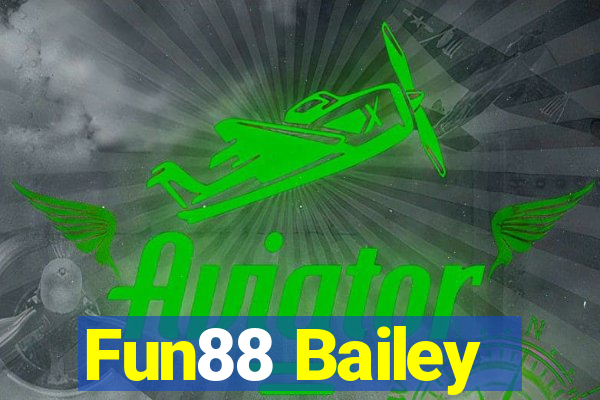 Fun88 Bailey