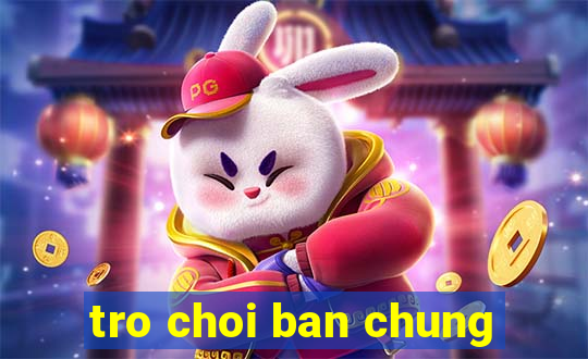 tro choi ban chung