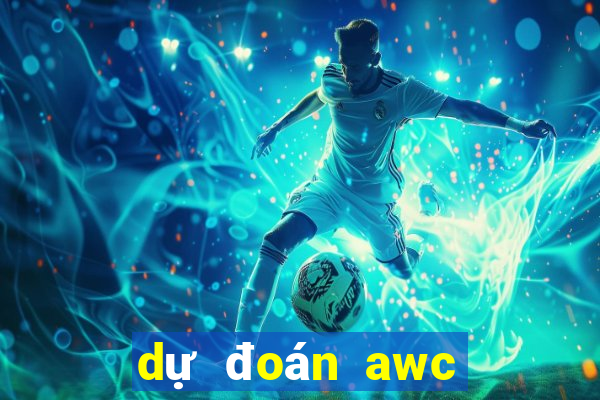 dự đoán awc 2022 liên quân