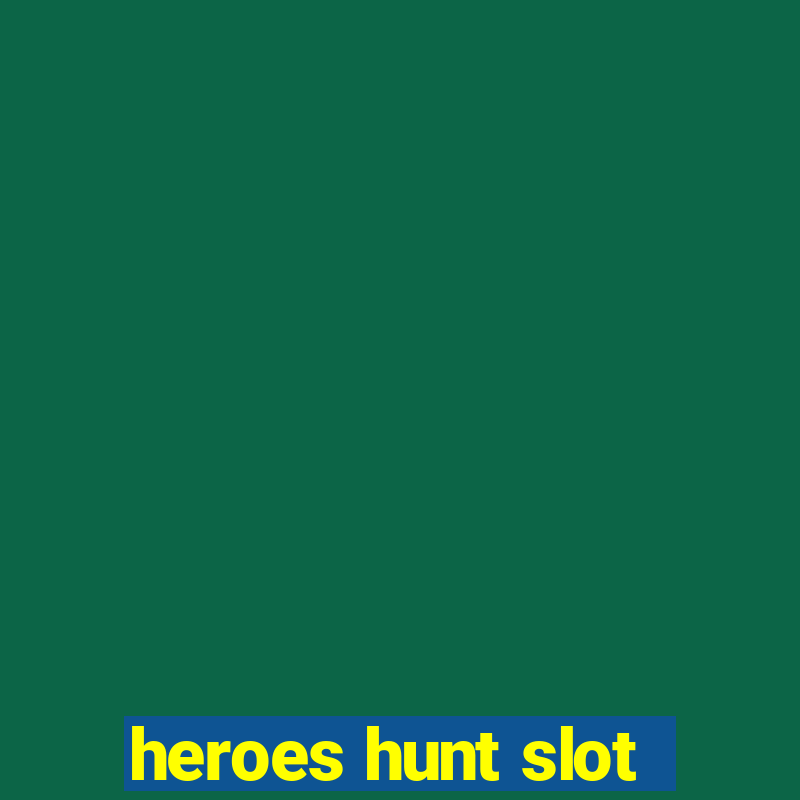 heroes hunt slot