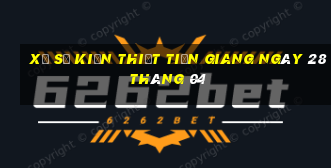 xổ số kiến thiết tiền giang ngày 28 tháng 04