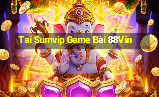 Tai Sumvip Game Bài 88Vin