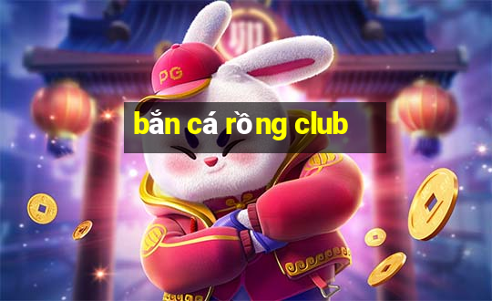 bắn cá rồng club