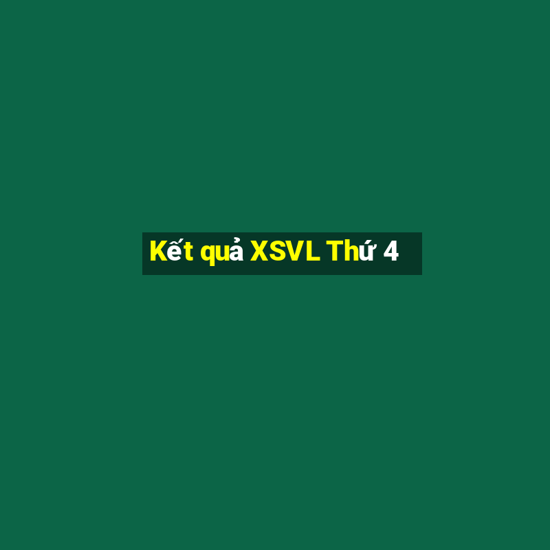 Kết quả XSVL Thứ 4