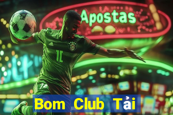 Bom Club Tải Game Bài Đổi Thưởng