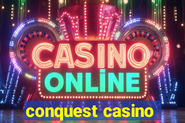 conquest casino