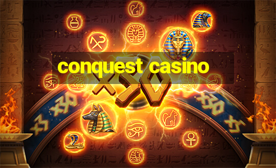 conquest casino