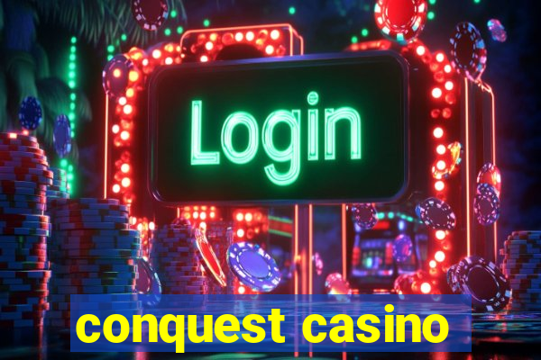 conquest casino