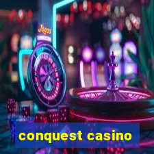 conquest casino