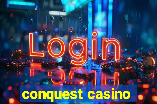 conquest casino