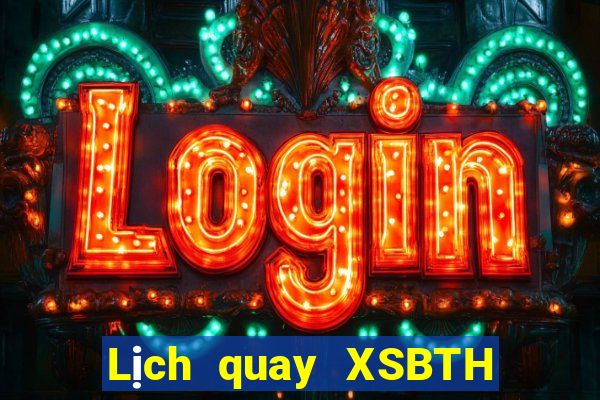 Lịch quay XSBTH ngày 26