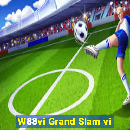 W88vi Grand Slam vi