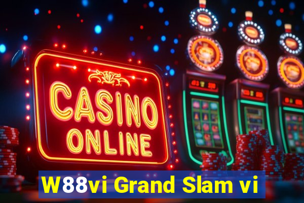 W88vi Grand Slam vi