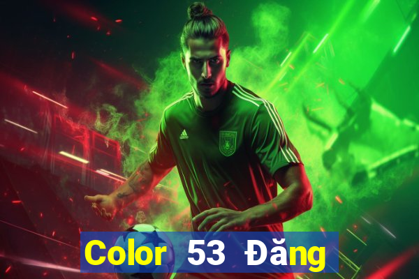 Color 53 Đăng nhập vào nền tảng