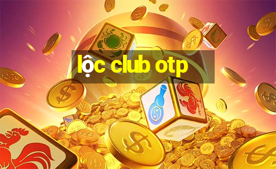 lộc club otp