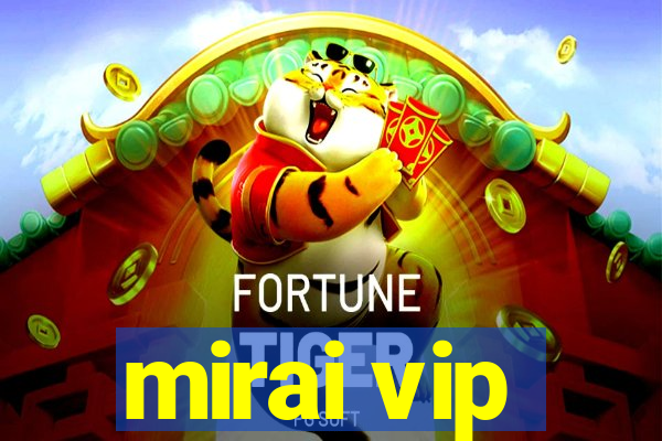 mirai vip