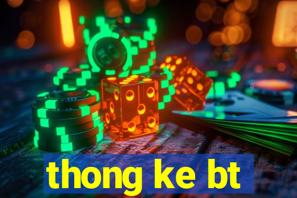 thong ke bt