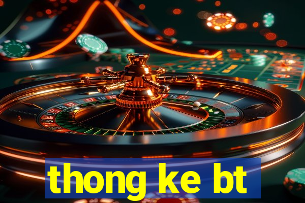 thong ke bt