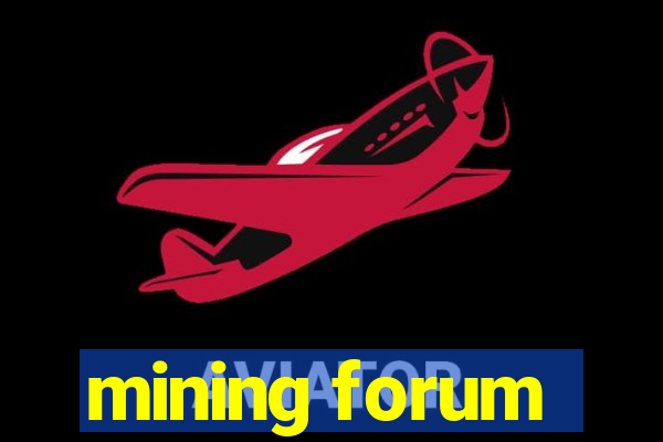 mining forum