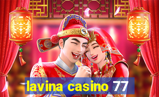 lavina casino 77