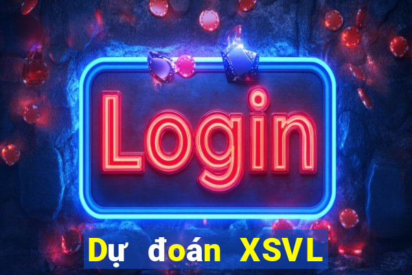 Dự đoán XSVL ngày mai