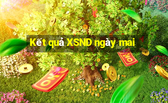 Kết quả XSND ngày mai