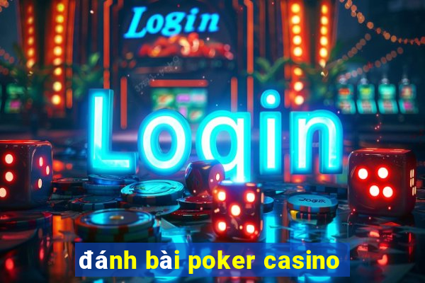 đánh bài poker casino