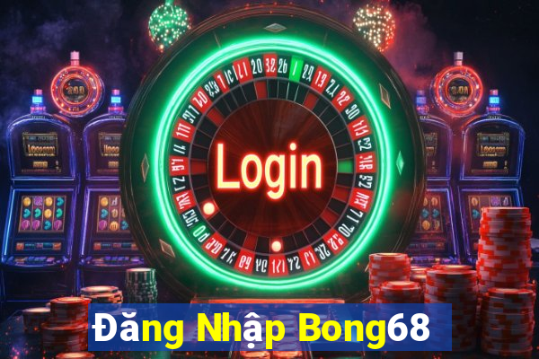 Đăng Nhập Bong68