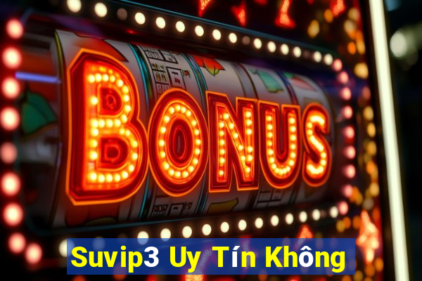 Suvip3 Uy Tín Không