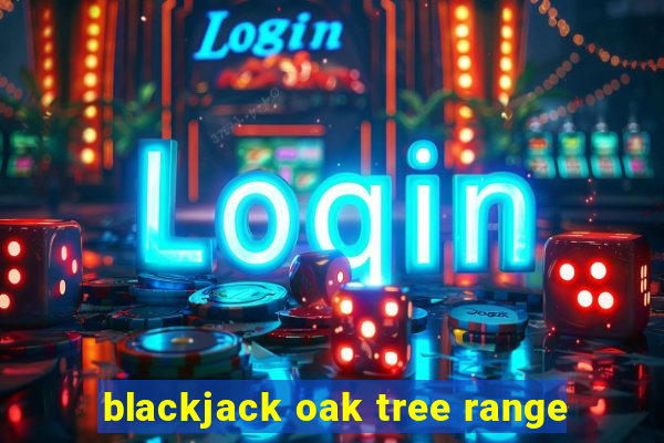 blackjack oak tree range