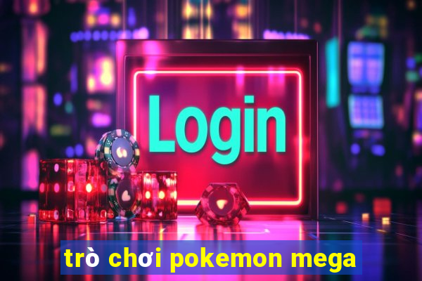 trò chơi pokemon mega