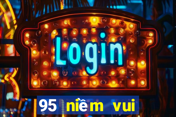 95 niềm vui giải trí