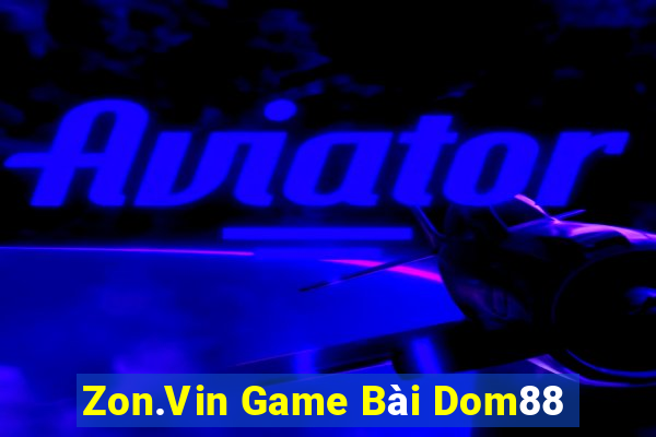 Zon.Vin Game Bài Dom88