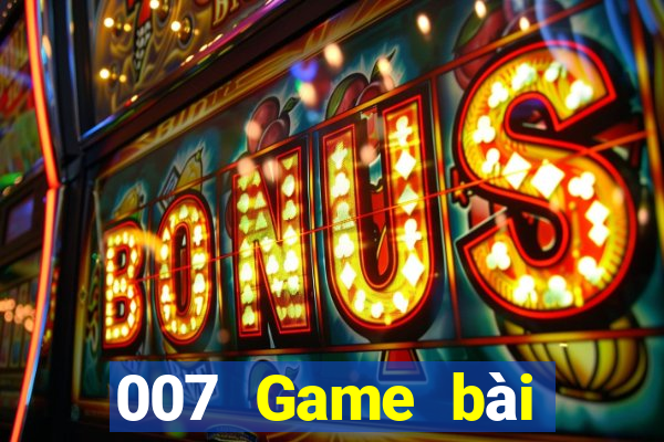 007 Game bài mới nhất