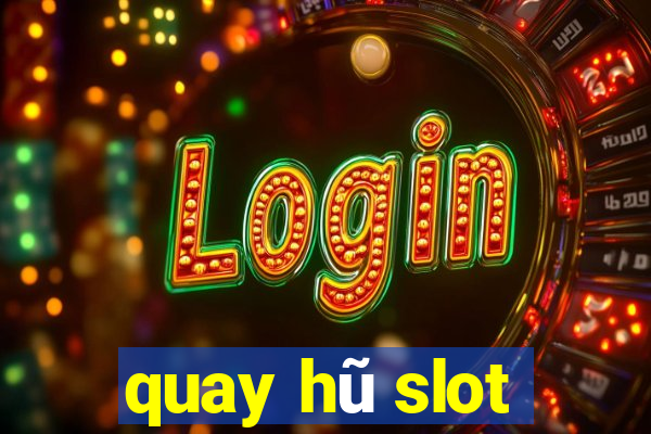 quay hũ slot