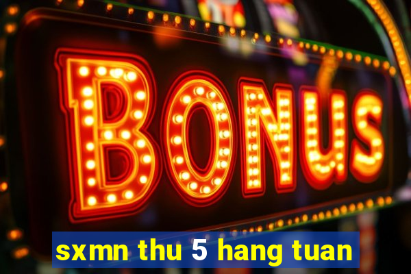 sxmn thu 5 hang tuan