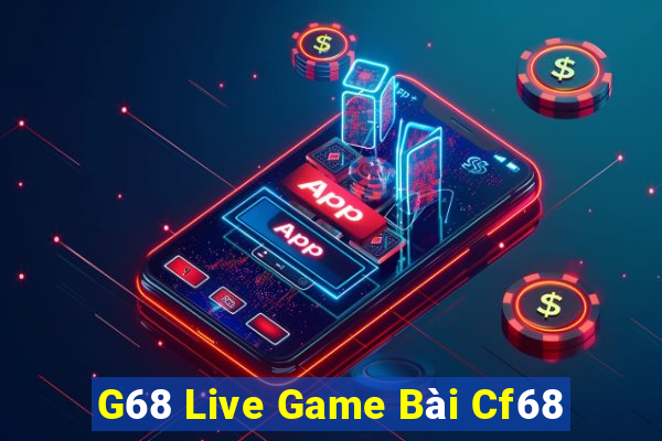 G68 Live Game Bài Cf68