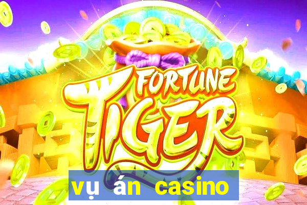 vụ án casino phú quốc