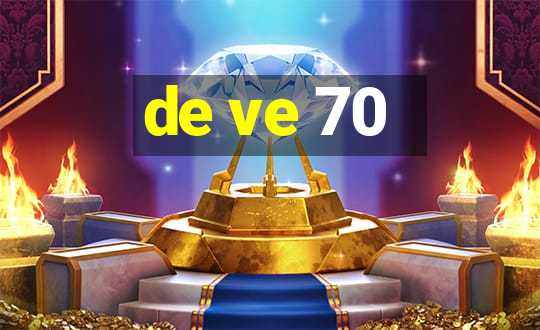 de ve 70