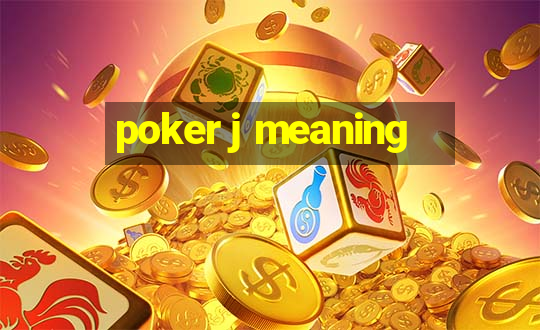 poker j meaning