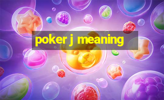 poker j meaning