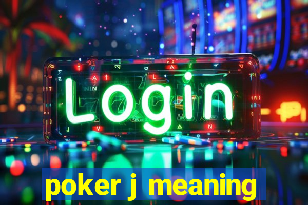 poker j meaning