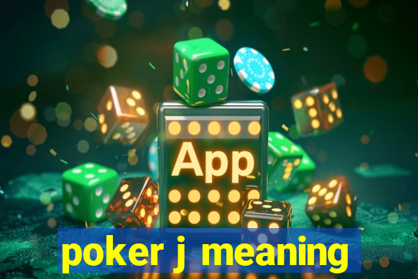 poker j meaning