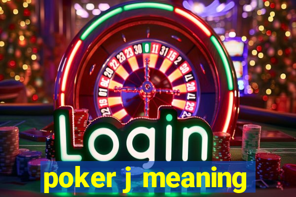 poker j meaning