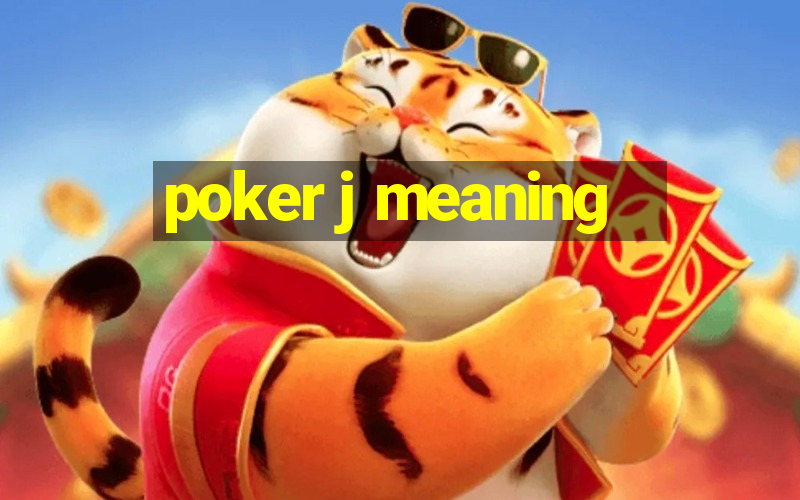 poker j meaning