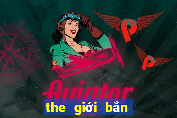 the gioi ban ca moi