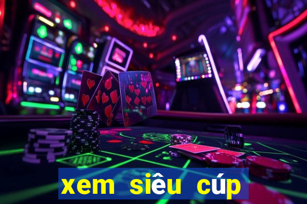 xem siêu cúp quốc gia 2023