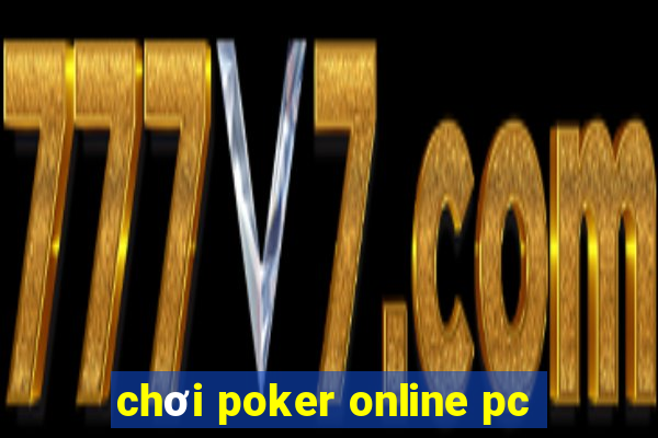 chơi poker online pc