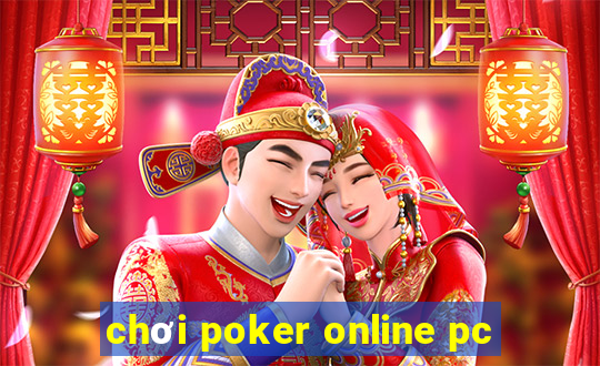 chơi poker online pc