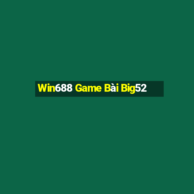 Win688 Game Bài Big52